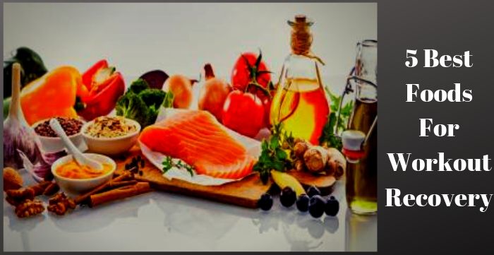 5 Best Foods For Workout Recovery
