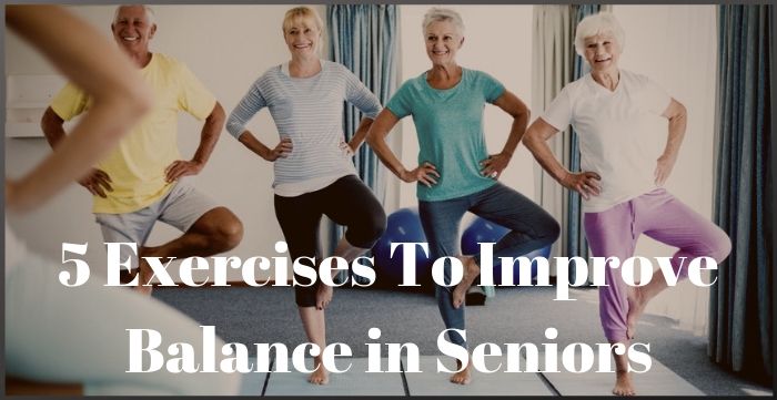 5 Exercises To Improve Balance in Seniors