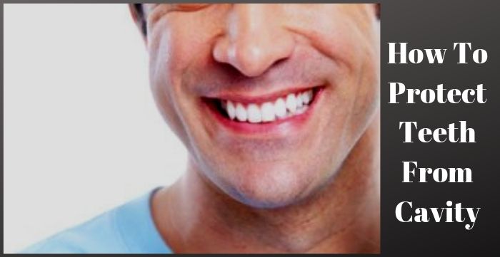 How To Protect Teeth From Cavity How To Protect Teeth From Cavity